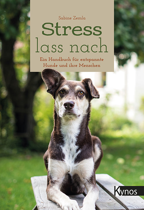 Strress lass nach - Ein Handbuch für entspannte Hunde und ihre Menschen