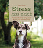 Strress lass nach - Ein Handbuch für entspannte Hunde und ihre Menschen