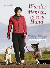 Wie der Mensch so sein Hund - Mit positiver Bestärkung zum glücklichen Team