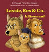 Lassie, Rex & Co. klären auf  -  Wege zur erfolgreichen Hundeerziehung und Verhaltenstherapie