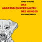 Das Aggressionsverhalten des Hundes